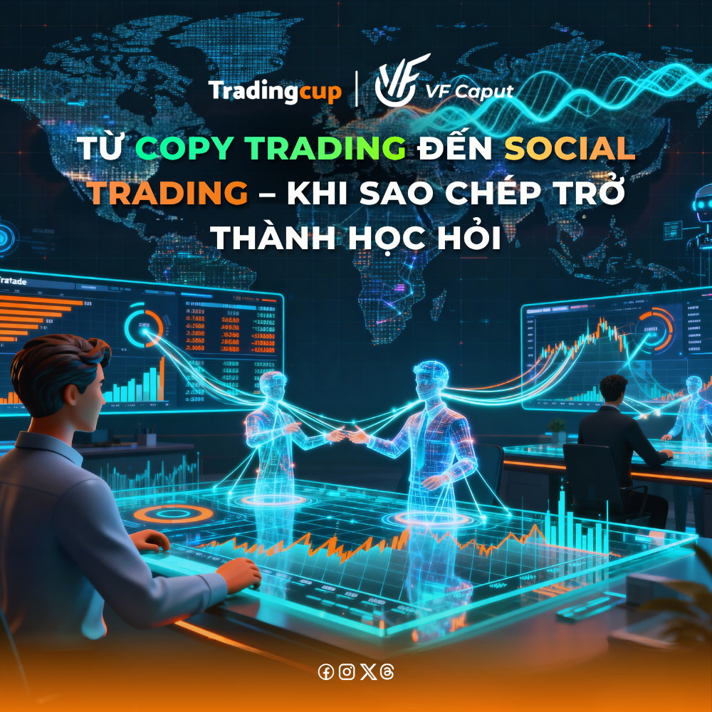 Social Trading 2025: Cuộc cách mạng “học – sao – hiểu – tạo giá trị” của trader hiện đại